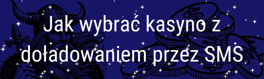 Jak wybrać kasyno z doładowaniem przez SMS